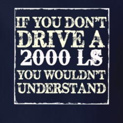 If You Dont Drive A 2000 Lincoln LS You Wouldnt Understant T Shirt