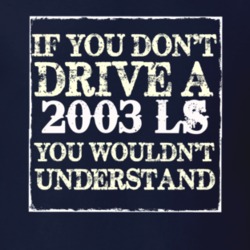 If You Dont Drive A 2003 Lincoln LS You Wouldnt Understant T Shirt