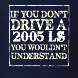 If You Dont Drive A 2005 Lincoln LS You Wouldnt Understant T Shirt