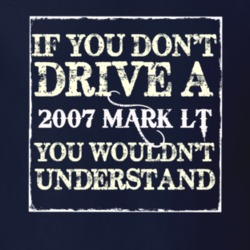If You Dont Drive A 2007 Lincoln Mark LT You Wouldnt Understant T Shir