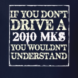 If You Dont Drive A 2010 Lincoln MKS You Wouldnt Understant T Shirt