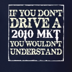 If You Dont Drive A 2010 Lincoln MKT You Wouldnt Understant T Shirt