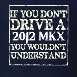 If You Dont Drive A 2012 Lincoln MKX You Wouldnt Understant T Shirt
