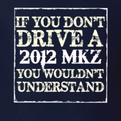 If You Dont Drive A 2012 Lincoln MKZ You Wouldnt Understant T Shirt