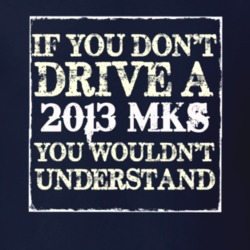 If You Dont Drive A 2013 Lincoln MKS You Wouldnt Understant T Shirt