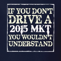 If You Dont Drive A 2015 Lincoln MKT You Wouldnt Understant T Shirt