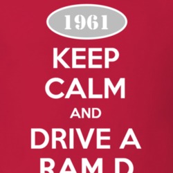 Keep Calm and Drive A 1961 Dodge Ram D Funny T Shirt