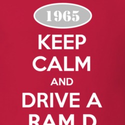 Keep Calm and Drive A 1965 Dodge Ram D Funny T Shirt