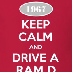 Keep Calm and Drive A 1967 Dodge Ram D Funny T Shirt