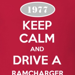 Keep Calm and Drive A 1977 Dodge Ramcharger Funny T Shirt
