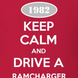 Keep Calm and Drive A 1982 Dodge Ramcharger Funny T Shirt