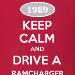 Keep Calm and Drive A 1989 Dodge Ramcharger Funny T Shirt