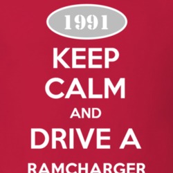 Keep Calm and Drive A 1991 Dodge Ramcharger Funny T Shirt