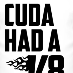 Cuda Had A V8 Plymouth Barracuda Funny T Shirt