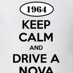 Keep Calm And Drive A 1964 Chevy Nova Light Color Shirt