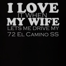 I Love My Wife 72 El Camino SS Funny Dark Shirt