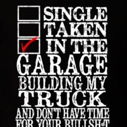 Single Taken Building My Truck Funny Shirt