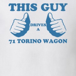This Guy Drives a 71 Torino Wagon Funny T Shirt
