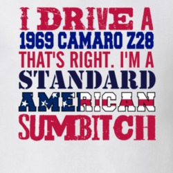 I Drive A 1969 CHEVY CAMARO Z28 Standard American Sumbitch T Shirt