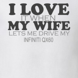 I Love My Wife Lets Me Drive My Infiniti QX60 Funny T Shirt