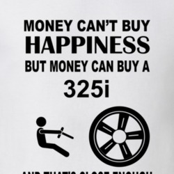 Money Cant Buy A 325i Funny Light Shirt