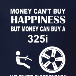 Money Cant Buy A 325i Funny Dark Color Shirt