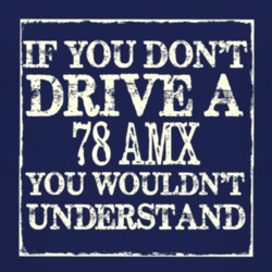 If You Dont Drive A 1978 AMC AMX Funny Classic Car T Shirt