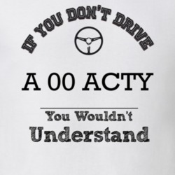 If You Dont Drive An 00 Acty You Wouldn?T Understand Faded Look T Shir