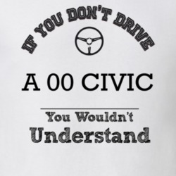 If You Dont Drive An 00 Civic You Wouldn?T Understand Faded Look T Shi