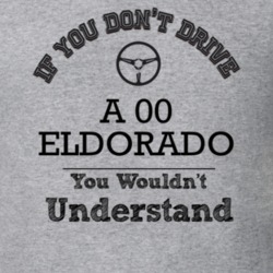 If You Dont Drive An 00 Eldorado You Wouldn?T Understand Faded Look T 
