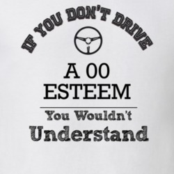 If You Dont Drive An 00 Esteem You Wouldn?T Understand Faded Look T Sh