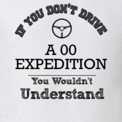 If You Dont Drive An 00 Expedition You Wouldn?T Understand Faded Look 