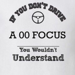 If You Dont Drive An 00 Focus You Wouldn?T Understand Faded Look T Shi
