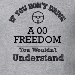 If You Dont Drive An 00 Freedom You Wouldn?T Understand Faded Look T S