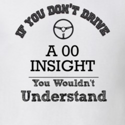 If You Dont Drive An 00 Insight You Wouldn?T Understand Faded Look T S