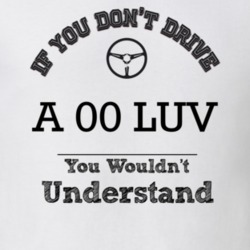 If You Dont Drive An 00 Luv You Wouldn?T Understand Faded Look T Shirt