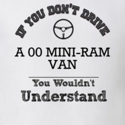If You Dont Drive An 00 Mini-Ram Van You Wouldn?T Understand Faded Loo