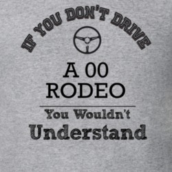 If You Dont Drive An 00 Rodeo You Wouldn?T Understand Faded Look T Shi
