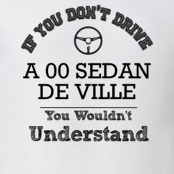 If You Dont Drive An 00 Sedan De Ville You Wouldn?T Understand Faded L