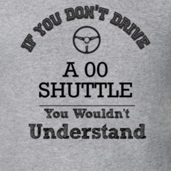 If You Dont Drive An 00 Shuttle You Wouldn?T Understand Faded Look T S