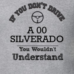 If You Dont Drive An 00 Silverado You Wouldn?T Understand Faded Look T