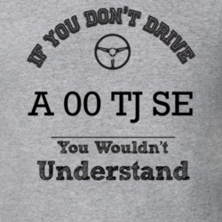 If You Dont Drive An 00 Tj Se You Wouldn?T Understand Faded Look T Shi