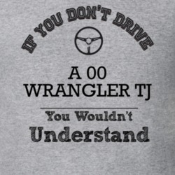 If You Dont Drive An 00 Wrangler Tj You Wouldn?T Understand Faded Look