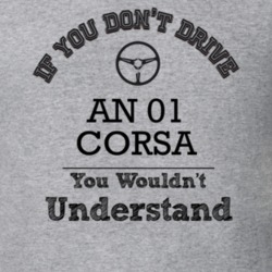 If You Dont Drive An 01 Corsa You Wouldn?T Understand Faded Look T Shi