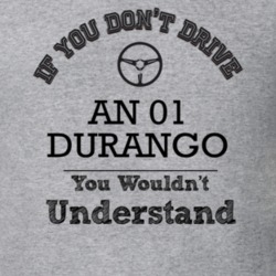 If You Dont Drive An 01 Durango You Wouldn?T Understand Faded Look T S