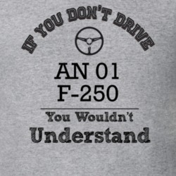 If You Dont Drive An 01 F-250 You Wouldn?T Understand Faded Look T Shi