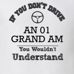 If You Dont Drive An 01 Grand Am You Wouldn?T Understand Faded Look T 