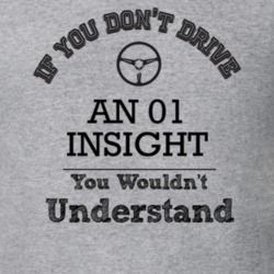 If You Dont Drive An 01 Insight You Wouldn?T Understand Faded Look T S