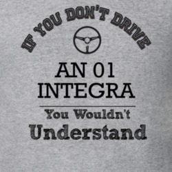 If You Dont Drive An 01 Integra You Wouldn?T Understand Faded Look T S