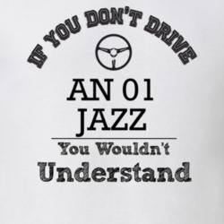 If You Dont Drive An 01 Jazz You Wouldn?T Understand Faded Look T Shir